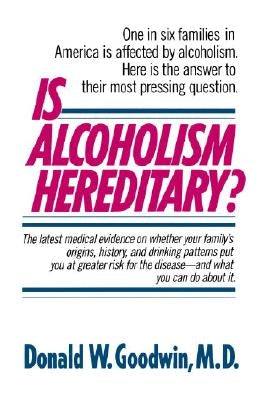 Is Alcoholism Hereditary? by Goodwin, Donald W.