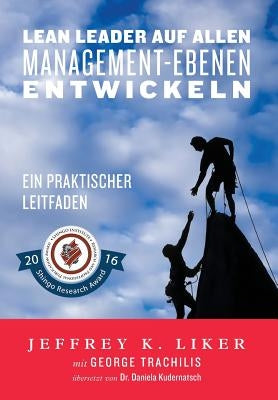 Lean Leader auf allen Management-Ebenen entwickeln: Ein praktischer Leitfaden by Liker, Jeffrey K.