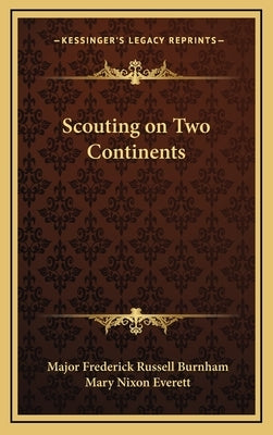 Scouting on Two Continents by Burnham, Major Frederick Russell