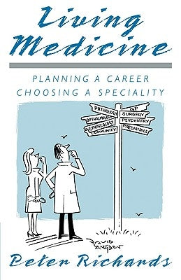 Living Medicine: Planning a Career: Choosing a Speciality by Richards, Peter