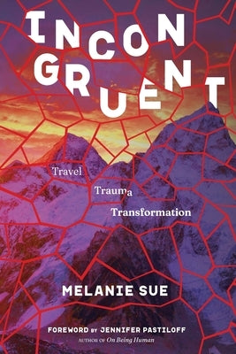 Incongruent: Travel, Trauma, Transformation by Hicks, Melanie Sue