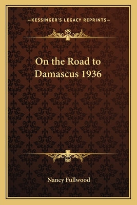 On the Road to Damascus 1936 by Fullwood, Nancy