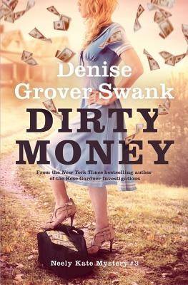 Dirty Money: Neely Kate Mystery #3 by Grover Swank, Denise