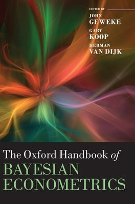 The Oxford Handbook of Bayesian Econometrics by Geweke, John