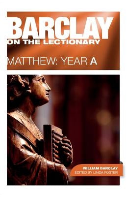 Barclay on the Lectionary: Matthew, Year a by Barclay, William