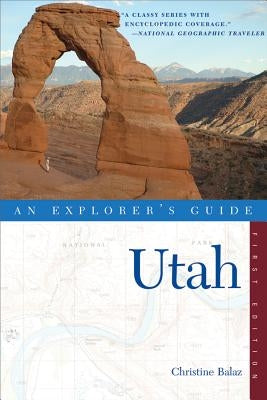 Explorer's Guide Utah by Balaz, Christine