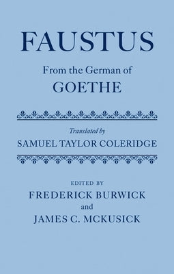 Faustus: From the German of Goethe Translated by Samuel Taylor Coleridge by Burwick, Frederick