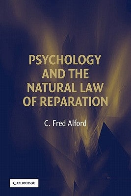 Psychology and the Natural Law of Reparation by Alford, C. Fred