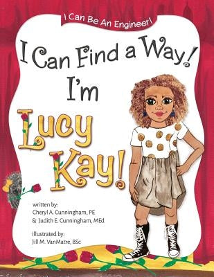 I Can Find A Way! I'm Lucy Kay! by Cunningham Med, Judith E.