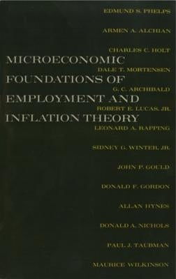 The Microeconomic Foundations of Employment and Inflation Theory by Phelps, Edmund S.