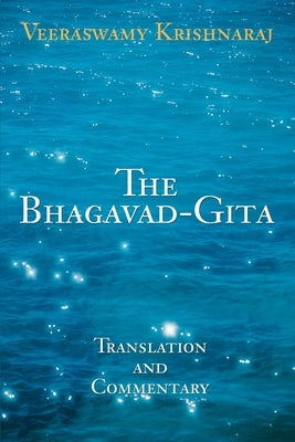The Bhagavad-Gita: Translation and Commentary by Krishnaraj, Veeraswamy