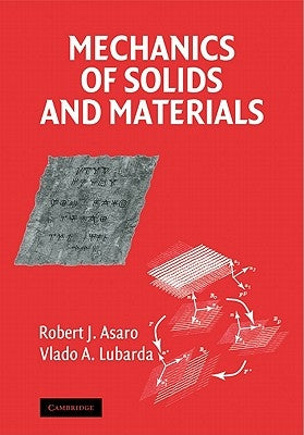Mechanics of Solids and Materials by Asaro, Robert