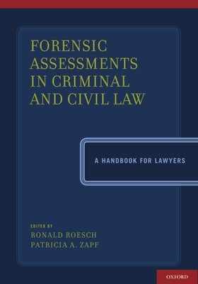 Forensic Assessments in Criminal and Civil Law: A Handbook for Lawyers by Roesch, Ronald