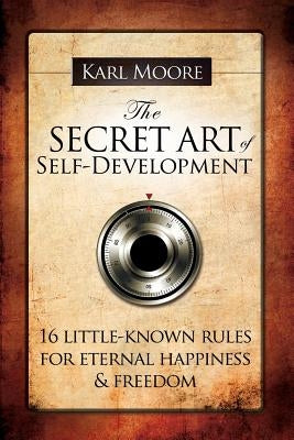 The Secret Art of Self-Development by Moore, Karl
