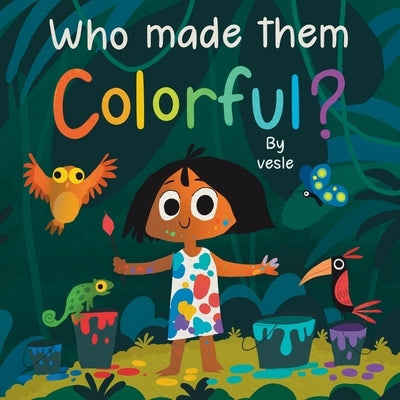 Who made them colorful ? by Books, Vesle
