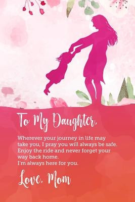 To my daughter, Wherever your journey in life may take you, I pray you will always be safe. Enjoy the ride and never forget your way back home.: Perfe by Thornton, Sharon