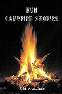 Fun Campfire Stories by Bradshaw, John