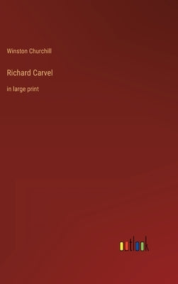 Richard Carvel: in large print by Churchill, Winston