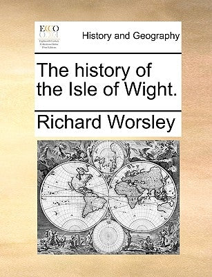 The history of the Isle of Wight. by Worsley, Richard