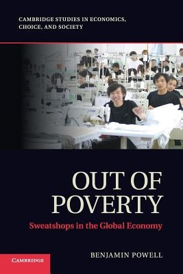 Out of Poverty: Sweatshops in the Global Economy by Powell, Benjamin