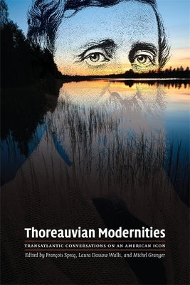 Thoreauvian Modernities: Transatlantic Conversations on an American Icon by Monfort, Bruno