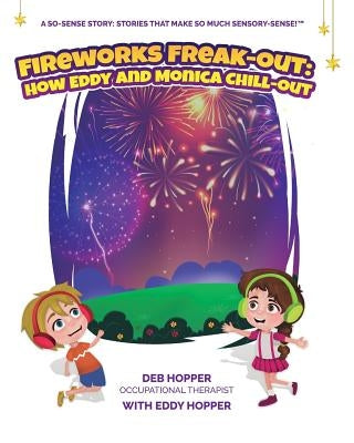 Fireworks Freak-Out: How Eddy and Monica Chill-Out by Hopper, Deb