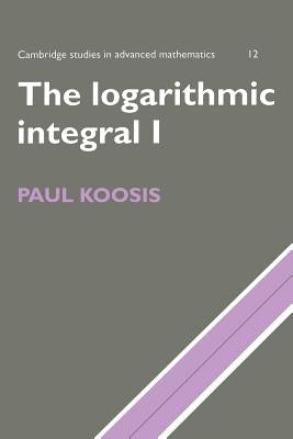 The Logarithmic Integral: Volume 1 by Koosis, Paul