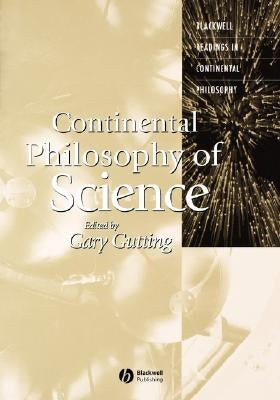 Continental Philosophy of Science by Gutting, Gary