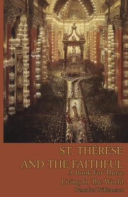 St. Therese and the Faithful by Williamson, Benedict