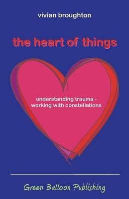 The Heart of Things by Broughton, Vivian