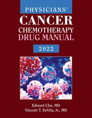 Physicians' Cancer Chemotherapy Drug Manual 2022 by Chu, Edward