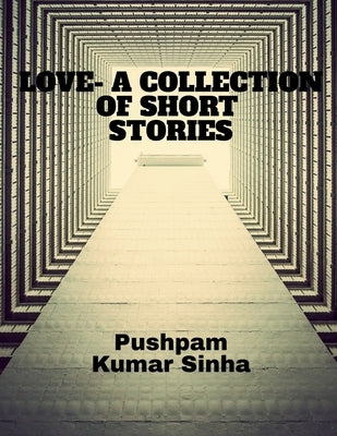 Love- A Collection of Short Stories by Kumar, Pushpam