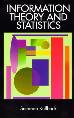 Information Theory and Statistics by Kullback, Solomon