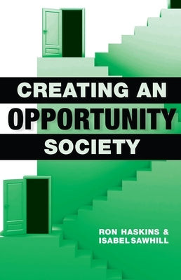 Creating an Opportunity Society by Haskins, Ron