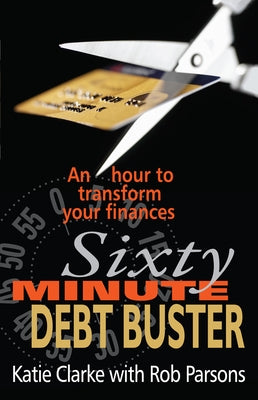 The Sixty Minute Debt Buster by Clarke, Katie