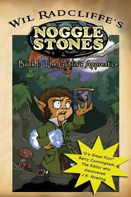 Noggle Stones Book I: The Goblin's Apprentice by Radcliffe, Wil