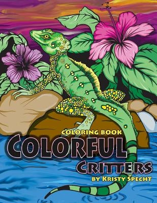 Colorful Critters: Coloring Book by Specht, Kristy J.