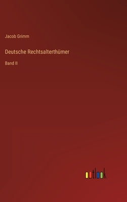 Deutsche Rechtsalterthümer: Band II by Grimm, Jacob