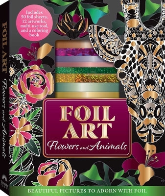 Foil Art: Flowers and Animals by Editors of Thunder Bay Press