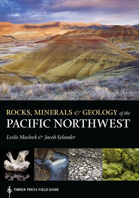 Rocks, Minerals, and Geology of the Pacific Northwest by Moclock, Leslie