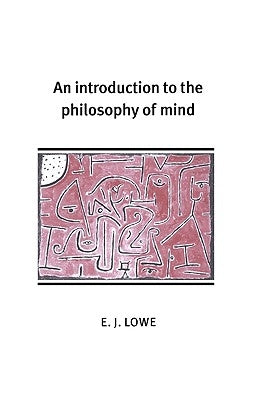 An Introduction to the Philosophy of Mind by Lowe, E. J.