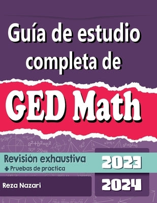 Guía de estudio completa de GED Matemática 2023 - 2024 Revisión exhaustiva + Pruebas de práctica by Berenji, Kamrouz