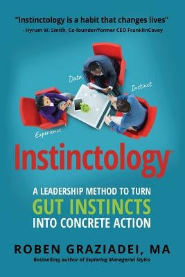 Instinctology(R): A Leadership Method to Turn GUT Instincts into Concrete Action by Smith, Hyrum