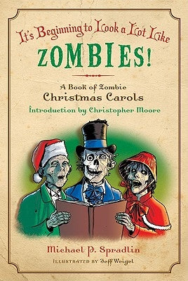 It's Beginning to Look a Lot Like Zombies!: A Book of Zombie Christmas Carols by Spradlin, Michael P.