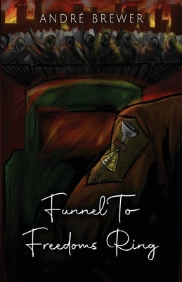Funnel To Freedoms Ring by Brewer, Andre