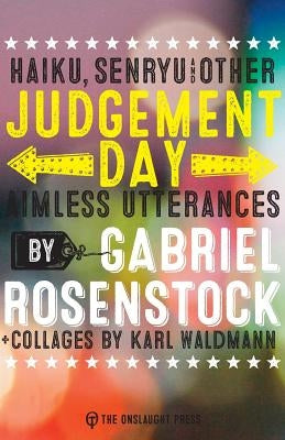 Judgement Day: haiku, senryu, & other aimless utterances by Rosenstock, Gabriel