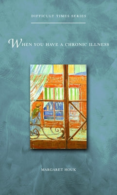 When You Have a Chronic Illness by Houk, Margaret