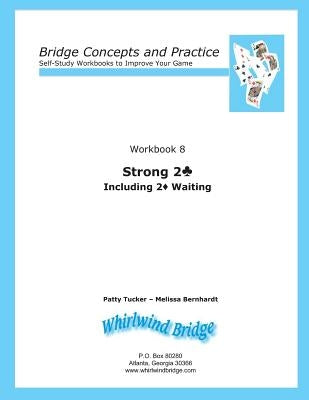 Strong 2 Club Including 2 Diamond Waiting: Bridge Concepts and Practice by Bernhardt, Melissa