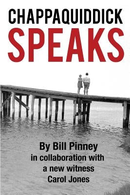 Chappaquiddick Speaks by Pinney, Bill