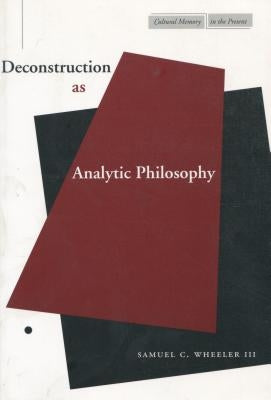 Deconstruction as Analytic Philosophy by Wheeler, Samuel C.